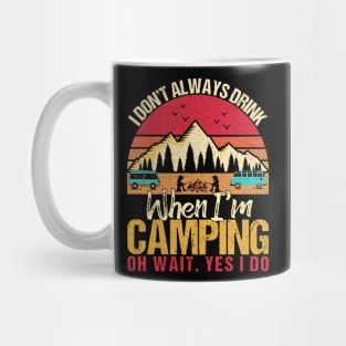 I Don't Always Drink When I'm Camping Camp Lovers Mug